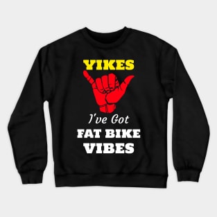 Yikes I've Got A Fat Bike Vibe Mountain Bike Riding Crewneck Sweatshirt